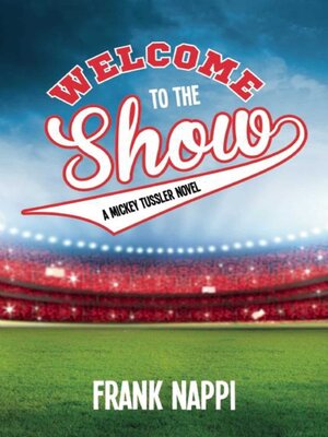 cover image of Welcome to the Show: a Mickey Tussler Novel, Book 3